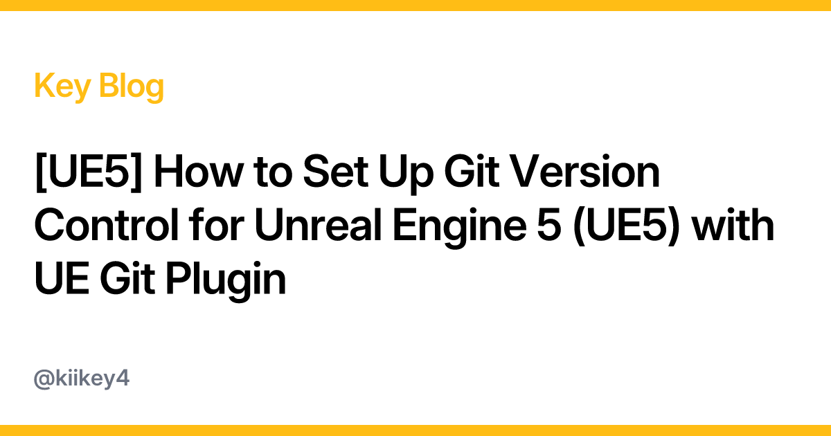 [UE5] How to Set Up Git Version Control for Unreal Engine 5 (UE5) with ...